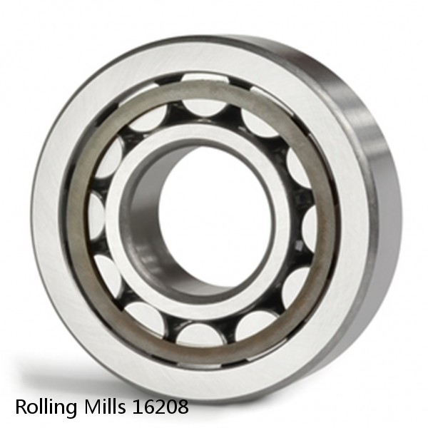 16208 Rolling Mills BEARINGS FOR METRIC AND INCH SHAFT SIZES
